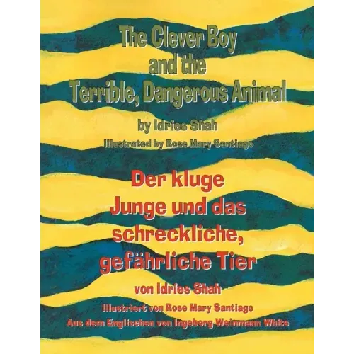 The Clever Boy and the Terrible, Dangerous Animal - Der kluge Junge und das schreckliche, gefährliche Tier: Bilingual English-German Edition / Zweispr