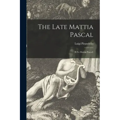 The Late Mattia Pascal: (Il Fu Mattia Pascal)