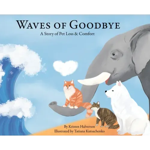 Waves of Goodbye: A Story of Pet Loss & Comfort