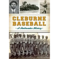 Cleburne Baseball: A Railroader History