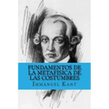 Fundamentos de la Metafisica de las Costumbres (Spanish Edition)
