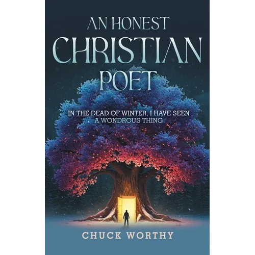 An Honest Christian Poet: In the Dead of Winter, I have Seen A Wondrous Thing