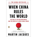 When China Rules the World: The End of the Western World and the Birth of a New Global Order
