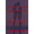 Extraordinary Relationships Through Astrology