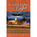 The Gathering of Eagles: A Prophetic Word to America and the Church