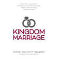 Kingdom Marriage: What We've Learned from Ministering to Hundreds of Couples and Our Own Amazing Marriage Journey