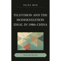 Television and the Modernization Ideal in 1980s China: Dazzling the Eyes