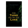 The Thing from the Lake: Gothic Mystery Novel