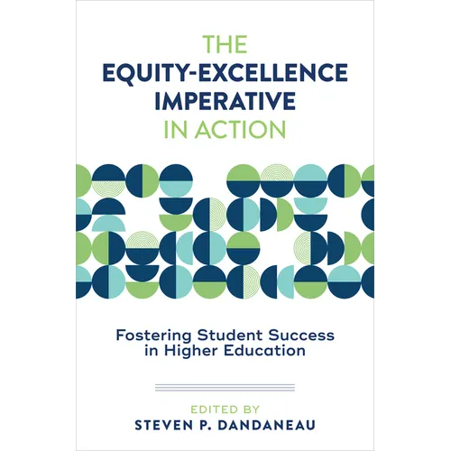 The Equity-Excellence Imperative in Action: Fostering Student Success in Higher Education
