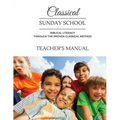 Classical Sunday School Teacher's Manual