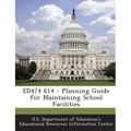 Ed474 614 - Planning Guide for Maintaining School Facilities