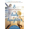 8 Great Dates for Dads and Daughters: How to Talk about the Differences Between Boys and Girls