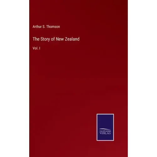 The Story of New Zealand: Vol. I
