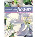 Paint Watercolor Flowers: A Beginner's Step-By-Step Guide