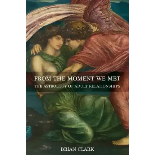 From the Moment We Met: The Astrology of Adult Relationships