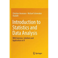Introduction to Statistics and Data Analysis: With Exercises, Solutions and Applications in R