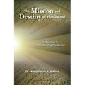 The Mission and Destiny of Humankind: An Exercise in Understanding the Qur'an