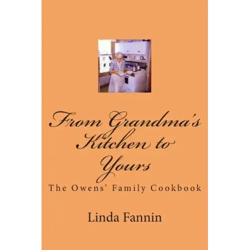 From Grandma's Kitchen to Yours: The Owens' Family Cookbook