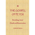 The Gospel of Peter: Revisiting Jesus' Death and Resurrection
