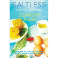 Low Salt Cooking: Salt-Less Comfort Food. Low salt recipes, low sodium cookbook