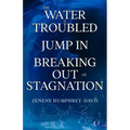 The Water is Troubled, Jump In, Breaking Out of Stagnation