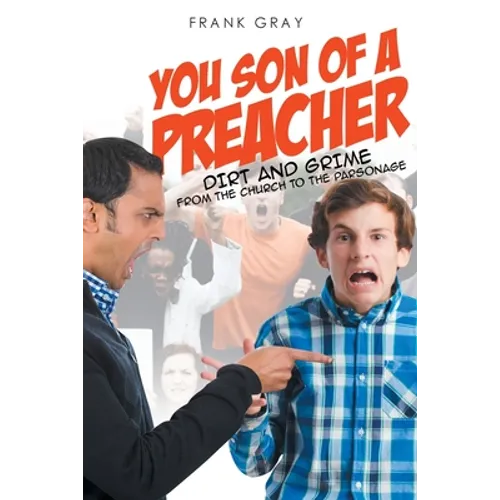 You Son of a Preacher: Dirt and Grime from the Church to the Parsonage
