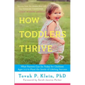 How Toddlers Thrive: What Parents Can Do Today for Children Ages 2-5 to Plant the Seeds of Lifelong Success