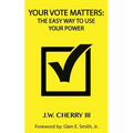 Your Vote Matters: The Easy Way to Use Your Power