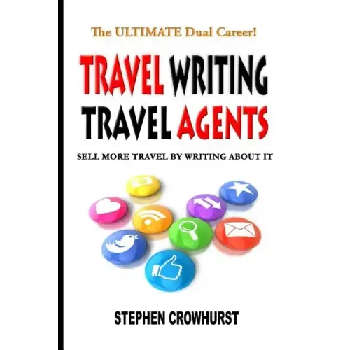 Travel Writing Travel Agents: Sell More Travel by Writing About It
