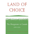 Land of Choice: The Hungarians in Canada