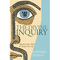 The Divine Inquiry: Questions Jesus Asked to Change Your Life