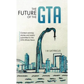 The Future of the GTA: Contest-winning Stories and Poetry Submitted to the GTA-Whole News