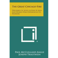 The Great Chicago Fire: Described in Seven Letters by Men and Women Who Experienced Its Horrors