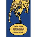 Exile Space: Encountering Ancient and Modern America in Memoir with Essay and Fiction