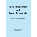 Pure Pragmatics and Possible Worlds: The Early Essays of Wilfrid Sellars