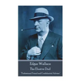 Edgar Wallace - The Elusive Dud: "Professional Friend and Confidential Adviser"