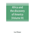 Africa and the discovery of America (Volume III)
