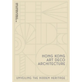 Hong Kong Art Deco Architecture: Unveiling the Hidden Heritage