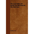 The Lost Tribes of Israel, Or, the First of the Red Men
