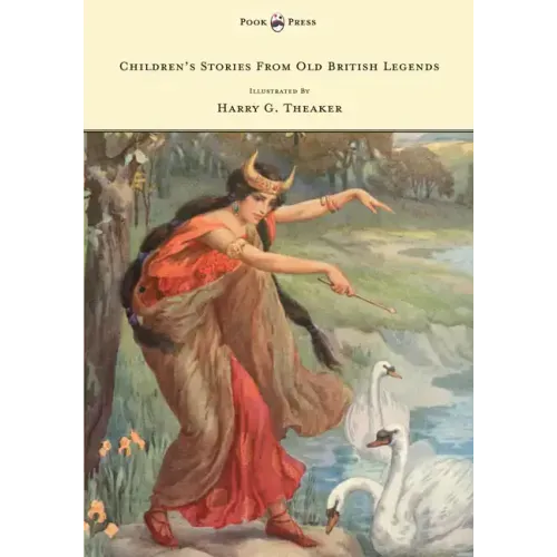 Children's Stories From Old British Legends - Illustrated by Harry Theaker