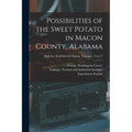 Possibilities of the Sweet Potato in Macon County, Alabama; no.17