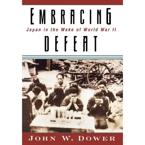 Embracing Defeat: Japan in the Wake of World War II