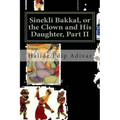 Sinekli Bakkal, or the Clown and His Daughter, Part II: Translated from the Turkish by W. D. Halsey