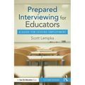Prepared Interviewing for Educators: A Guide for Seeking Employment