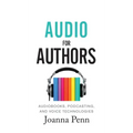 Audio For Authors: Audiobooks, Podcasting, And Voice Technologies