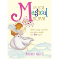 I'm Not Magical Mommy: When Being a Mother Just Isn't Enough, Take Ten Steps!