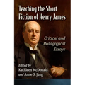 Teaching the Short Fiction of Henry James: Critical and Pedagogical Essays