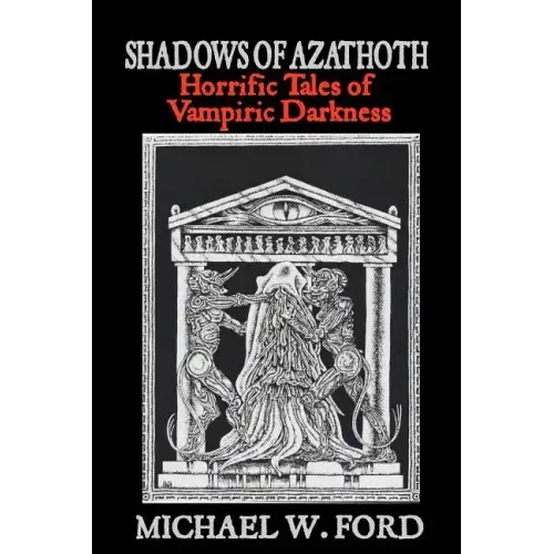 Shadows of Azathoth: Horrific Tales of Vampiric Darkness