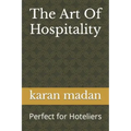 The Art Of Hospitality: Perfect for Hoteliers