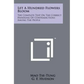 Let A Hundred Flowers Bloom: The Complete Text On The Correct Handling Of Contradictions Among The People